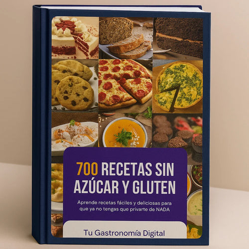 700 Recetas Sin Azúcar & Sin Gluten — Comé Rico, Sentite Liviana y Olvidate de las Restricciones
